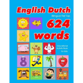 English - Dutch Bilingual First Top 624 Words Educational Activity Book for Kids: Easy vocabulary learning flashcards best for infants babies toddlers - Paperback