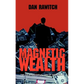 Magnetic Wealth: The Six Irrefutable Laws of Prosperity - Paperback