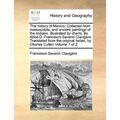 The history of Mexico. Collected from manuscripts, and ancient paintings of the Indians. Illustrated by charts. By Abbé D. Francesco Saverio Clavigero - Paperback