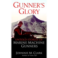 Gunner's Glory: Untold Stories of Marine Machine Gunners - Mass Market Paperbound