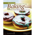 The Essential Gluten-Free Baking Guide: Part 1: Learn How to Use Amaranth, Almond, Quinoa, Garbanzo, Millet and Coconut Flour in 50+ Recipes - Paperback