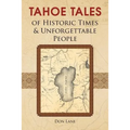 Tahoe Tales of Historic Times & Unforgettable People: of Historic Times & Unforgettable People - Paperback