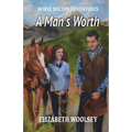 A Man's Worth Horse Doctor Adventures - Paperback
