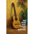 The Dog Who Played the Guitar: Bilingual Mexican Spanish-English Children's Stories for Beginners - Paperback