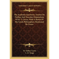 The Academic Questions, Treatise De Finibus And Tusculan Disputations Of M. T. Cicero, With A Sketch Of The Greek Philosophers Mentioned By Cicero - Paperback