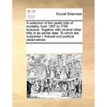 A Collection of the Yearly Bills of Mortality, from 1657 to 1758 Inclusive. Together with Several Other Bills of an Earlier Date. to Which Are Subjoin - Paperback