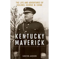 Kentucky Maverick: The Life and Adventures of Colonel George M. Chinn - Hardcover