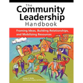 The Community Leadership Handbook: Framing Ideas, Building Relationships, and Mobilizing Resources - Paperback
