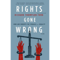 Rights Gone Wrong: How Law Corrupts the Struggle for Equality - Paperback