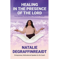 Healing in the Presence of the Lord - Paperback