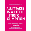 All It Takes Is a Little More Gumption - Paperback