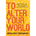 To Alter Your World: Partnering with God to Rebirth Our Communities - Paperback