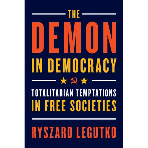 The Demon in Democracy: Totalitarian Temptations in Free Societies - Paperback