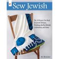 Sew Jewish: The 18 Projects You Need for Jewish Holidays, Weddings, Bar/Bat Mitzvah Celebrations, and Home - Paperback