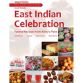 East Indian Celebration: Festive Recipes from Abby's Plate: Festive Recipes from Abby's Plate: Festive Recipes from Abby's Plate - Paperback