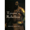 Tyrone's Rebellion: The Outbreak of the Nine Years War in Tudor Ireland - Paperback
