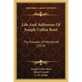 Life And Addresses Of Joseph Cullen Root: The Founder Of Woodcraft (1914) - Paperback