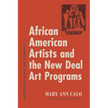 African American Artists and the New Deal Art Programs: Opportunity, Access, and Community - Paperback