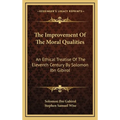 The Improvement Of The Moral Qualities: An Ethical Treatise Of The Eleventh Century By Solomon Ibn Gibirol - Hardcover