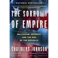 The Sorrows of Empire: Militarism, Secrecy, and the End of the Republic - Paperback