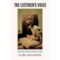 The Listener's Voice: Early Radio and the American Public - Hardcover