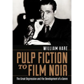 Pulp Fiction to Film Noir: The Great Depression and the Development of a Genre - Paperback