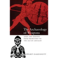 The Archaeology of Weapons: Arms and Armour from Prehistory to the Age of Chivalry - Paperback