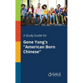 A Study Guide for Gene Yang's "American Born Chinese" - Paperback