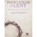 Piano Solos for Lent 30 Contemplative Hymns and Classical Piano Songs Worship Devotional and Sacred Sheet Music for Church Musicians Services and Perf - Paperback