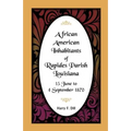 African American Inhabitants of Rapides Parish, Louisiana, 15 June to 4 Sept 1870 - Paperback