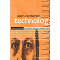 User-Centered Technology: A Rhetorical Theory for Computers and Other Mundane Artifacts - Paperback