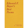 Edward F. Bayer's Best Poems - Paperback
