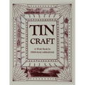 Tin Craft: Making Beautiful Objects from Tin and Tin Cans (Revised) - Paperback