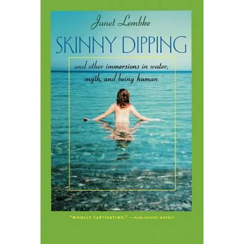 Skinny Dipping: And Other Immersions in Water, Myth, and Being Human - Paperback