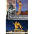 Artist-Entrepreneurs: Saint Gaudens, MacMonnies, and Parrish - Paperback