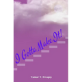 I Gotta Make It! - Paperback