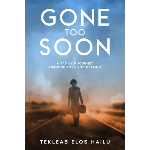 Gone Too Soon: A Family's Journey Through Loss and Healing - Paperback