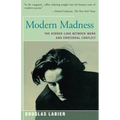 Modern Madness: The Hidden Link Between Work and Emotional Conflict - Paperback