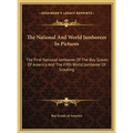 The National And World Jamborees In Pictures: The First National Jamboree Of The Boy Scouts Of America And The Fifth World Jamboree Of Scouting - Hardcover