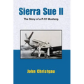 Sierra Sue II: The Story of a P-51 Mustang - Hardcover