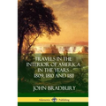 Travels in the Interior of America in the Years 1809, 1810 and 1811 - Paperback