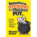 Something Stewing in a Cracked Pot: Culling Sacred Cows from the Herd Word - Paperback