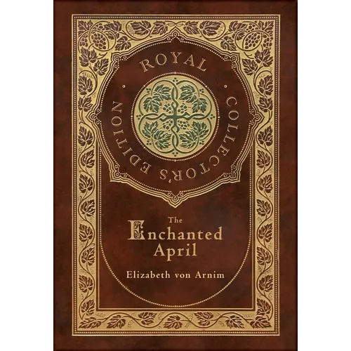 The Enchanted April (Royal Collector's Edition) (Case Laminate Hardcover with Jacket) - Hardcover