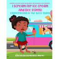 I Scream For Ice Cream And Bee Stings!: Cooperation Is The Best Thing - Paperback