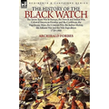 The History of the Black Watch: the Seven Years War in Europe, the French and Indian War, Colonial American Frontier and the Caribbean, the Napoleonic - Hardcover