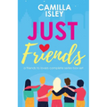Just Friends: A Friends to Lovers Omnibus Edition of the Complete Series - Paperback