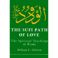 The Sufi Path of Love: The Spiritual Teachings of Rumi - Paperback