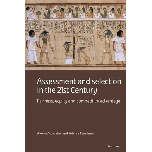Assessment and selection in the 21st Century: Fairness, equity and competitive advantage - Paperback