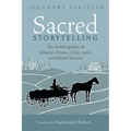 Sacred Storytelling: The Autobiography of Johannes Strieter (1829-1920) and Related Sources - Hardcover