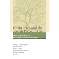 Christ Jesus and the Jewish People Today: New Explorations of Theological Interrelationships - Paperback